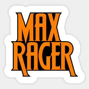 Max Rager Sticker